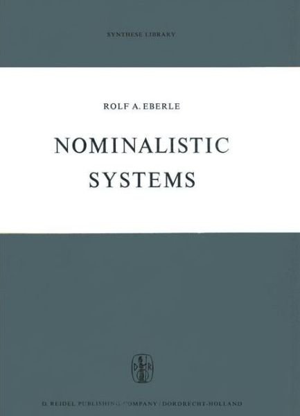 Nominalistic Systems - Synthese Library - Rolf A. Eberle - Livros - Springer - 9789027701619 - 31 de julho de 1970