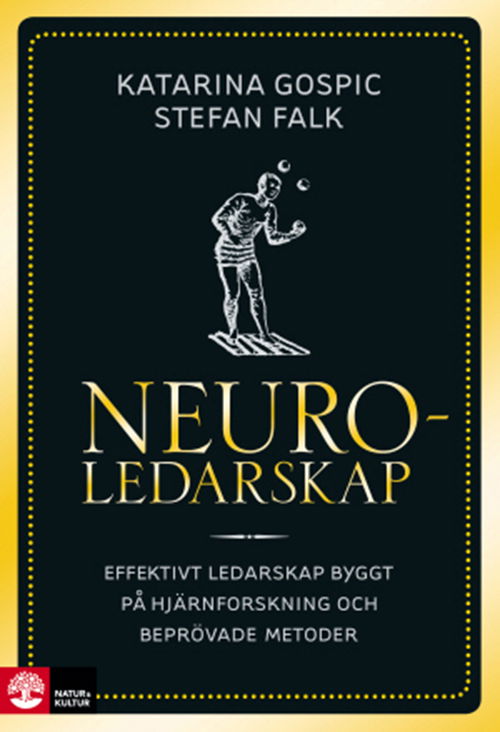 Neuroledarskap : effektivt ledarskap byggt på hjärnforskning och beprövade metoder - Gospic Katarina - Kirjat - Natur & Kultur - 9789127142619 - lauantai 15. elokuuta 2015