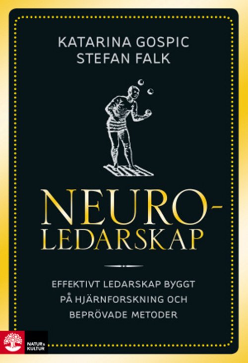 Neuroledarskap : effektivt ledarskap byggt på hjärnforskning och beprövade metoder - Gospic Katarina - Books - Natur & Kultur - 9789127142619 - August 15, 2015