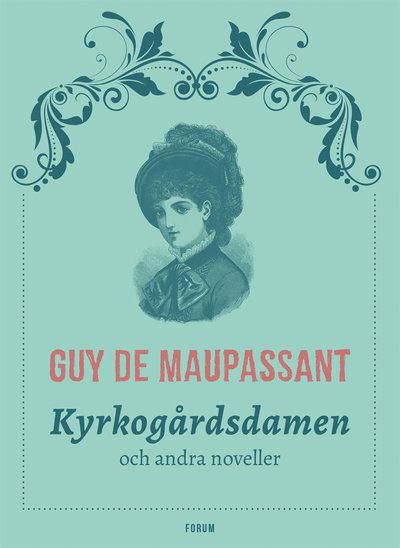 Cover for Guy de Maupassant · Kyrkogårdsdamen : och andra noveller (ePUB) (2012)