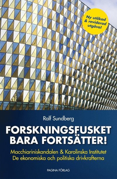 Cover for Ralf Sundberg · Forskningsfusket bara fortsätter : macchiariniskandalen &amp; Karolinska institutet : de ekonomiska och politiska drivkrafterna (Bound Book) (2016)