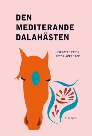 Cover for Peter Åkerbäck · Den mediterande dalahästen : religion på nya arenor i samtidens Sverige (Book) (2013)