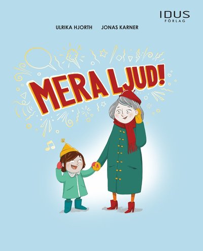 Mera ljud! - Ulrika Hjorth - Livros - Idus Förlag - 9789176342619 - 21 de outubro de 2021