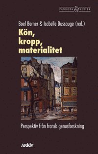 Cover for Berner Boel (red.) · Kön, kropp, materialitet : perspektiv från fransk genusforskning (Sewn Spine Book) (2014)