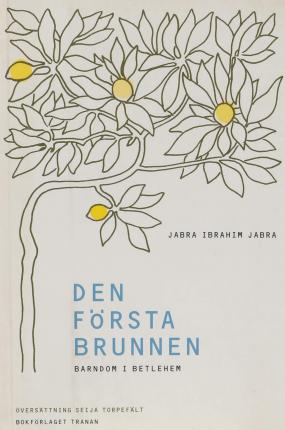 Cover for Jabra Ibrahim Jabra · Första brunnen : barndom i Betlehem (Book) (2001)