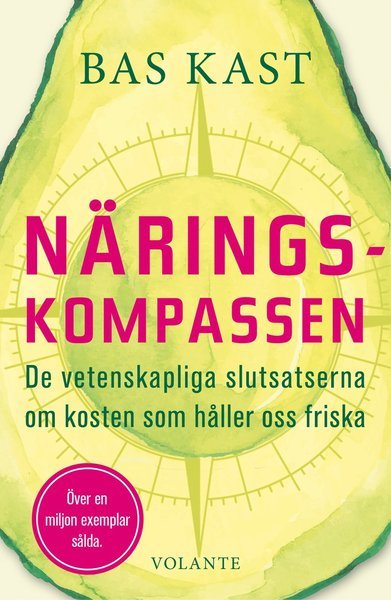 Cover for Bas Kast · Näringskompassen : de vetenskapliga slutsatserna om kosten som håller oss friska (Indbundet Bog) (2020)