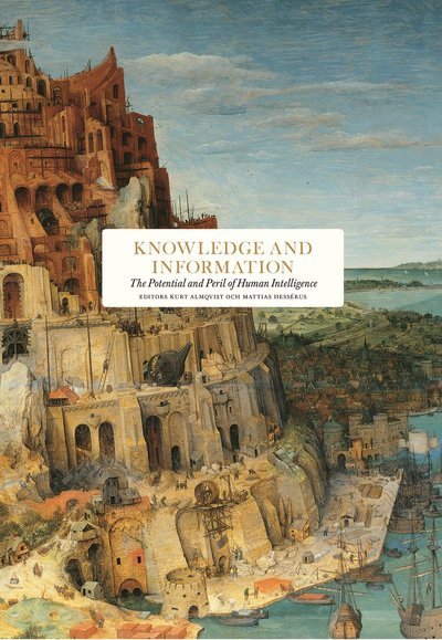 Knowledge and information: The Potential and Peril of Human Intelligence - Essay Series - Adrian Wooldridge - Bøger - Stolpe Publishing - 9789189069619 - 9. juni 2022