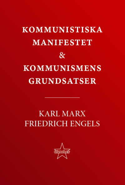 Kommunistiska manifestet & kommunismens grundsatser - Karl Marx - Böcker - Oktoberförlaget - 9789198838619 - 17 juli 2023