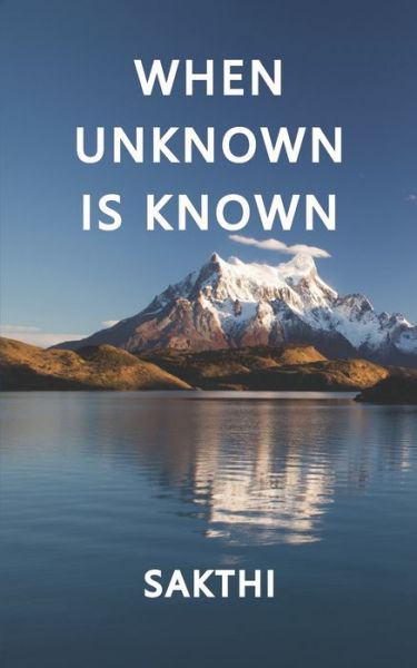 Cover for Sakthi · When Unknown Is Known (Pocketbok) (2021)