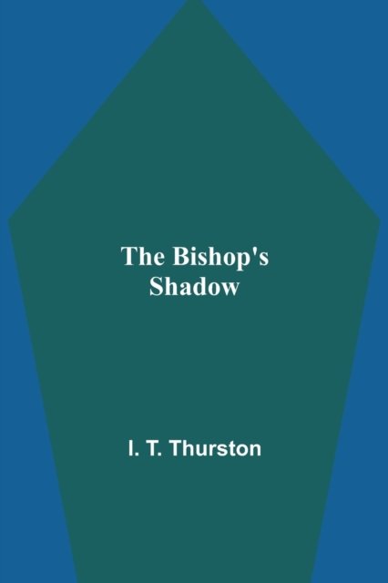 Cover for I T Thurston · The Bishop's Shadow (Paperback Bog) (2021)