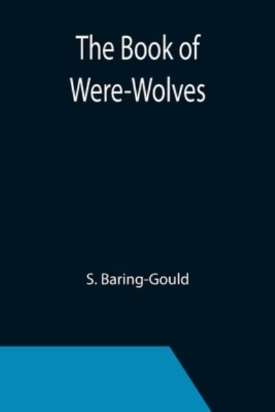 Cover for S. Baring-Gould · The Book of Were-Wolves (Paperback Book) (2021)