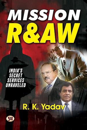 Cover for R.K. Yadav · Mission R&amp;Aw : Indias Secret Services Unraveled (Paperback Book) (2024)