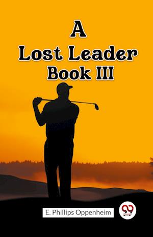 Cover for E Phillips Oppenheim · A Lost Leader BOOK III (Edition2023) (Paperback Book) (2024)