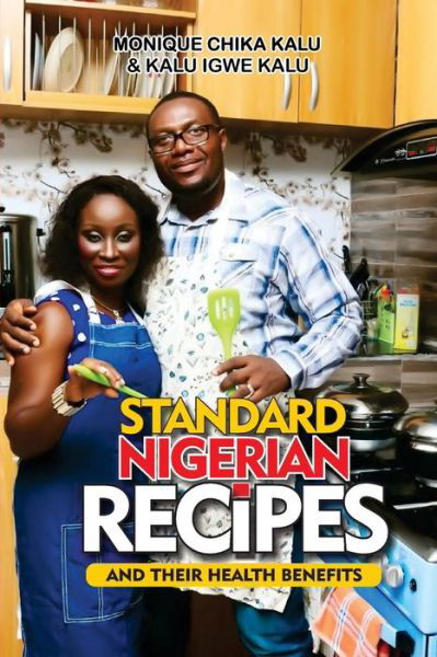 Cover for Monique Chika Kalu · Standard Nigerian Recipes and Their Health Benefits (Taschenbuch) (2016)