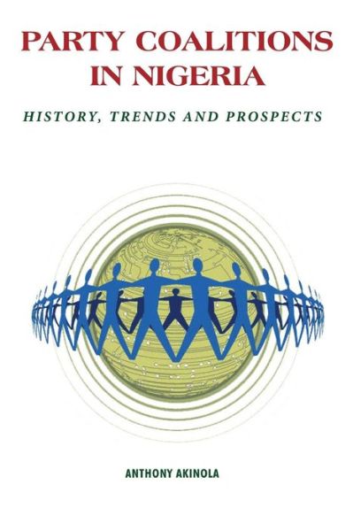 Cover for Anthony A. Akinola · Party Coalitions in Nigeria. History, Trends and Prospects (Paperback Book) (2014)