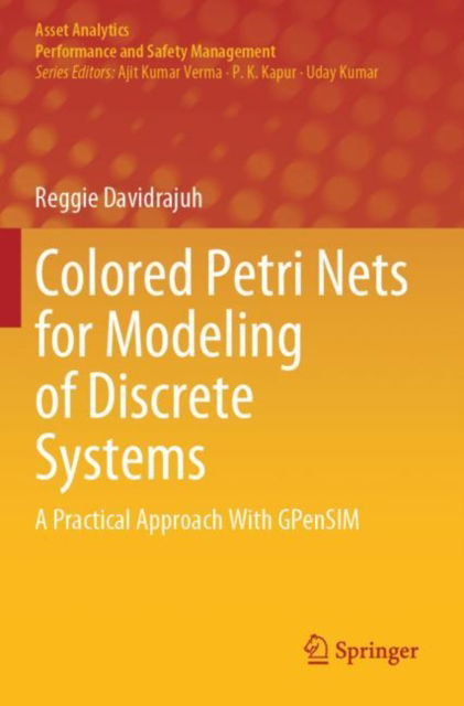 Cover for Reggie Davidrajuh · Colored Petri Nets for Modeling of Discrete Systems: A Practical Approach With GPenSIM - Asset Analytics (Paperback Book) (2024)