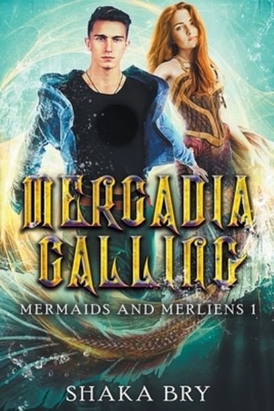 Mercadia Calling - Mermaids and Merliens - Shaka Bry - Bøger - Purple Dog Press - 9798201916619 - 28. april 2022