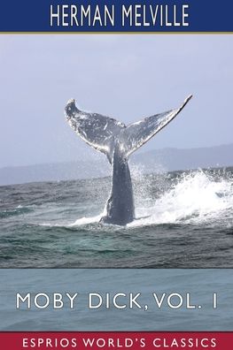 Cover for Herman Melville · Moby Dick, Vol. 1 (Esprios Classics): or, The Whale (Taschenbuch) (2024)