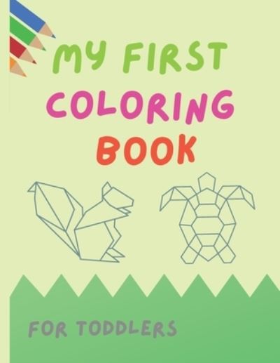 Cover for Kase Norris · My First Coloring Book For Toddlers: Animals in shapes and Animal Name, Coloring Book for toddlers, aged 1-3, 22 images, Pre-school coloring book (Paperback Book) (2022)