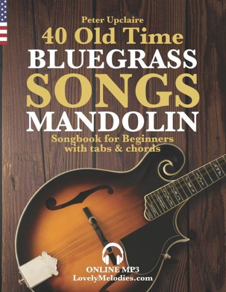Cover for Peter Upclaire · 40 Old Time Bluegrass Songs - Mandolin Songbook for Beginners with Tabs and Chords (Paperback Book) (2022)