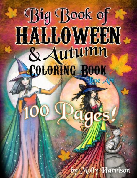 Big Book of Halloween and Autumn Coloring Book by Molly Harrison: 100 pages of Halloween and Autumn Themed Illustrations to Color! - Molly Harrison - Kirjat - Independently Published - 9798453520619 - maanantai 9. elokuuta 2021