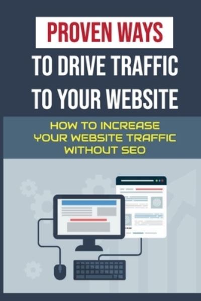 Cover for Theron Hauth · Proven Ways To Drive Traffic To Your Website (Paperback Book) (2021)