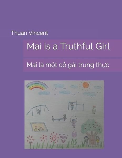 Cover for Thuan Vincent · Mai is a Truthful Girl: Mai la m&amp;#7897; t co gai trung th&amp;#7921; c (Paperback Book) (2021)