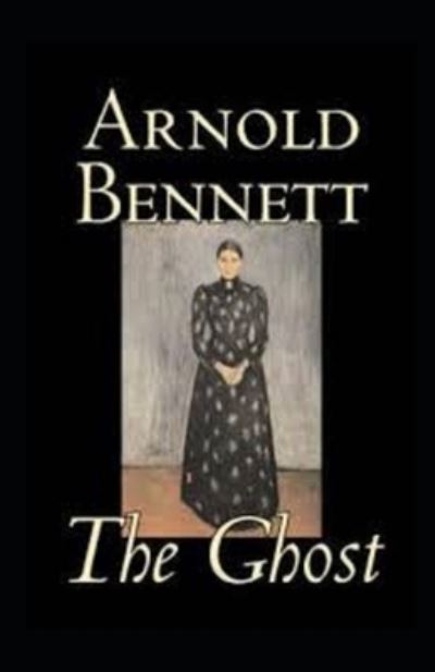 Cover for Arnold Bennett · The Ghost annotated (Pocketbok) (2021)