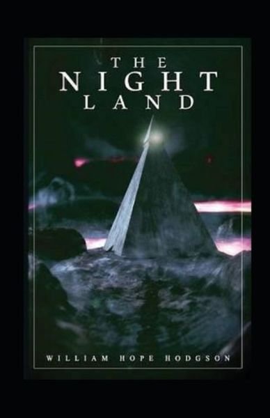 The Night Land Annotated - William Hope Hodgson - Bøger - Independently Published - 9798514207619 - 4. juni 2021