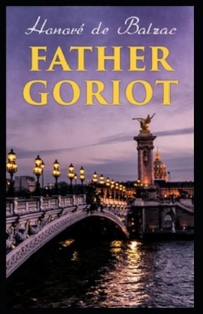 Cover for Honore De Balzac · Father Goriot: Illustrated Edition (Paperback Bog) (2021)