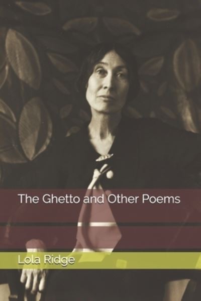 Ghetto and Other Poems - Lola Ridge - Other - Independently Published - 9798559170619 - January 21, 2021