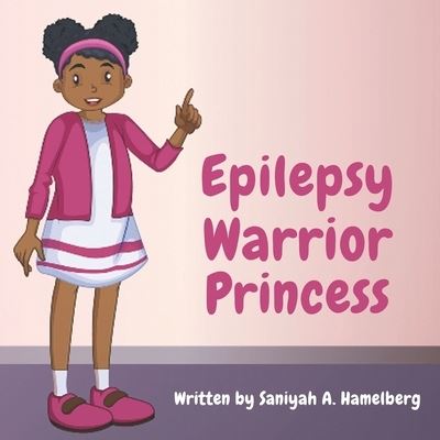 Cover for Saniyah Alyssa Hamelberg · Epilepsy Warrior Princess (Paperback Book) (2020)