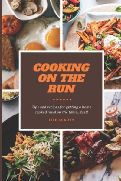 Cover for Life Beauty · Cooking on the Run (Paperback Book) (2020)