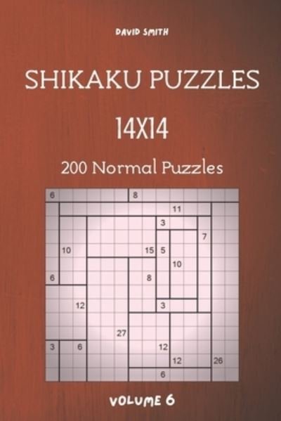 Cover for David Smith · Shikaku Puzzles - 200 Normal Puzzles 14x14 vol.6 (Pocketbok) (2020)