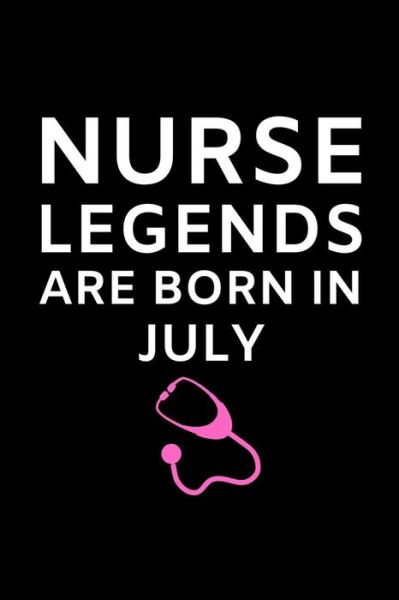 Nurse Legends Are Born In July - Trendy Zero - Książki - Independently Published - 9798604272619 - 25 stycznia 2020