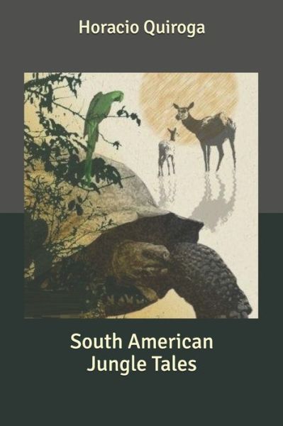 Cover for Horacio Quiroga · South American Jungle Tales (Paperback Book) (2020)