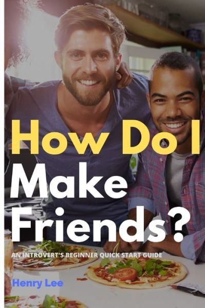 Cover for Henry Lee · How Do I Make Friends? (Pocketbok) (2020)
