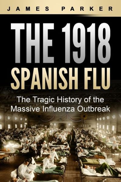 Cover for James Parker · The 1918 Spanish Flu (Paperback Book) (2020)