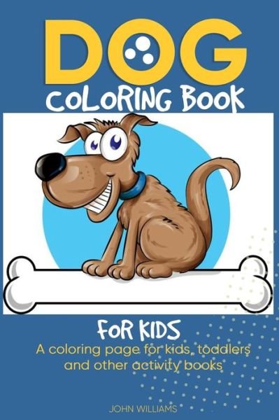 Cover for John Williams · Dog coloring book for kids (Paperback Bog) (2020)