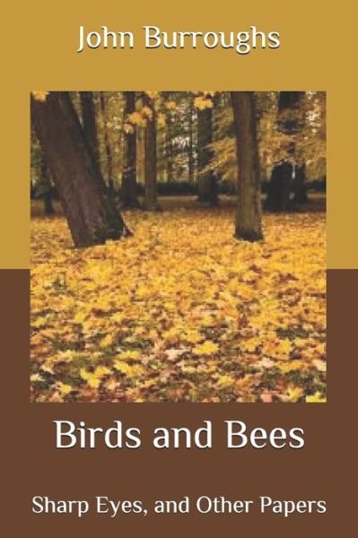 Birds and Bees - John Burroughs - Książki - Independently Published - 9798656174619 - 23 czerwca 2020