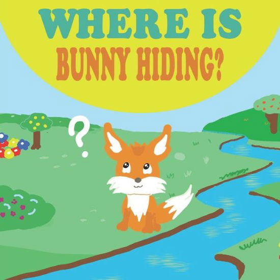 Where is Bunny Hiding? - Ivory M Philips - Livres - Independently Published - 9798663161619 - 2 juillet 2020