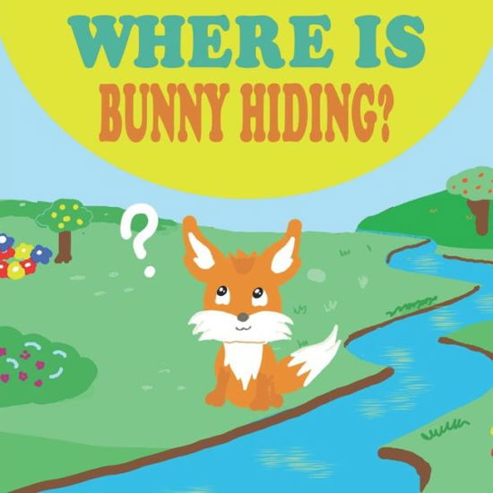 Cover for Ivory M Philips · Where is Bunny Hiding? (Taschenbuch) (2020)