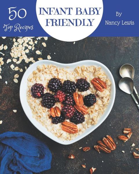 Cover for Nancy Lewis · Top 50 Infant Baby Friendly Recipes (Paperback Book) (2020)