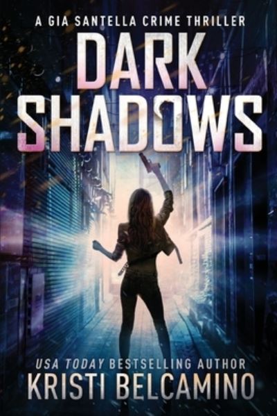 Cover for Kristi Belcamino · Dark Shadows - Gia Santella Crime Thriller (Paperback Book) (2020)