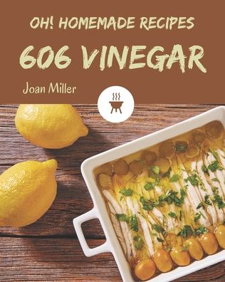 Cover for Joan Miller · Oh! 606 Homemade Vinegar Recipes (Paperback Book) (2020)
