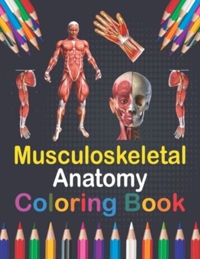 Cover for Publication Saijeylane Publication · Musculoskeletal Anatomy Coloring Book: Human Body and Human Anatomy Learning Workbook. Muscular System Coloring Book.Kids Anatomy Coloring Book.Human Anatomy Coloring Book for Men &amp; Women.Human Body Anatomy Coloring and Activity Book for Kids &amp; Toddlers. (Pocketbok) (2021)
