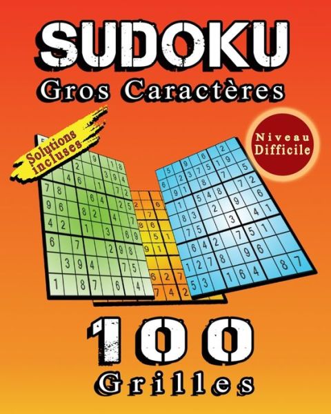 Cover for Im Grilles Design · SUDOKU Gros Caracteres, 100 Grilles De Sudoku Niveau Difficile, Solutions Incluses: 100 Puzzles de Sudoku Classique Avec Soulutions En Fin de livre, Cadeau Ideal Pour Offrir a Quelqu'un. (Paperback Book) (2021)