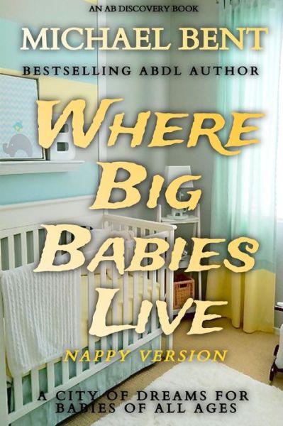 Cover for Michael Bent · Where Big Babies Live - nappy version (Pocketbok) (2021)