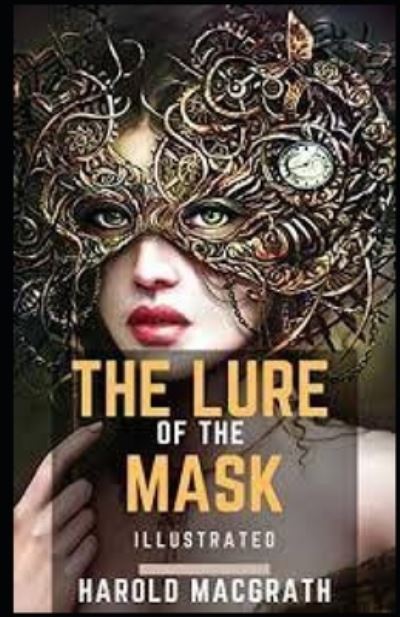 Cover for Harold Macgrath · The Lure of the Mask Illustarted (Paperback Book) (2021)