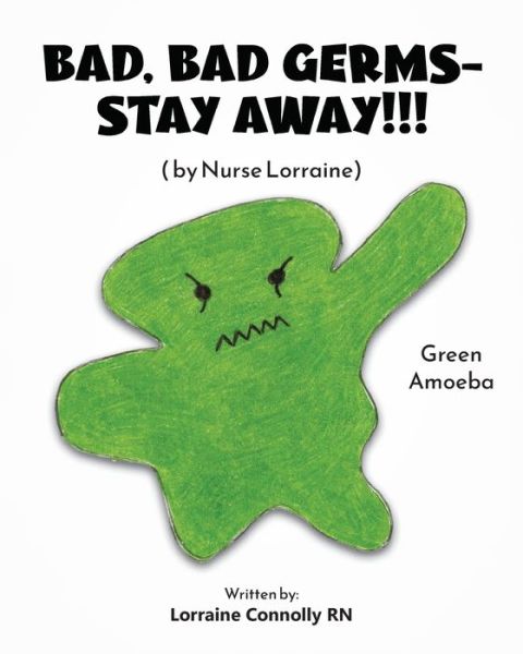 Cover for Lorraine Connolly · Bad, Bad Germs -- Stay Away!!!: by Nurse Lorraine (Paperback Book) (2022)